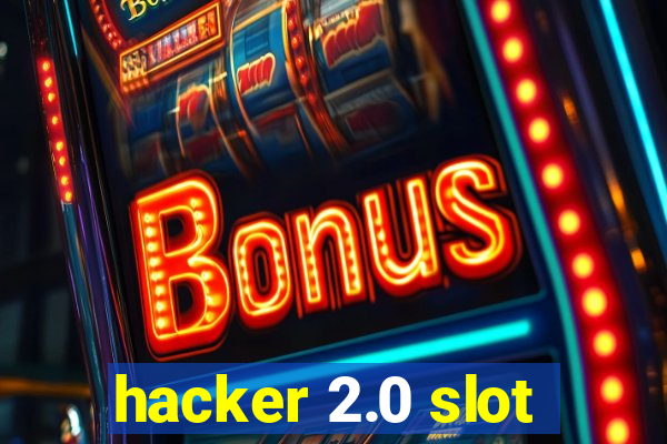 hacker 2.0 slot